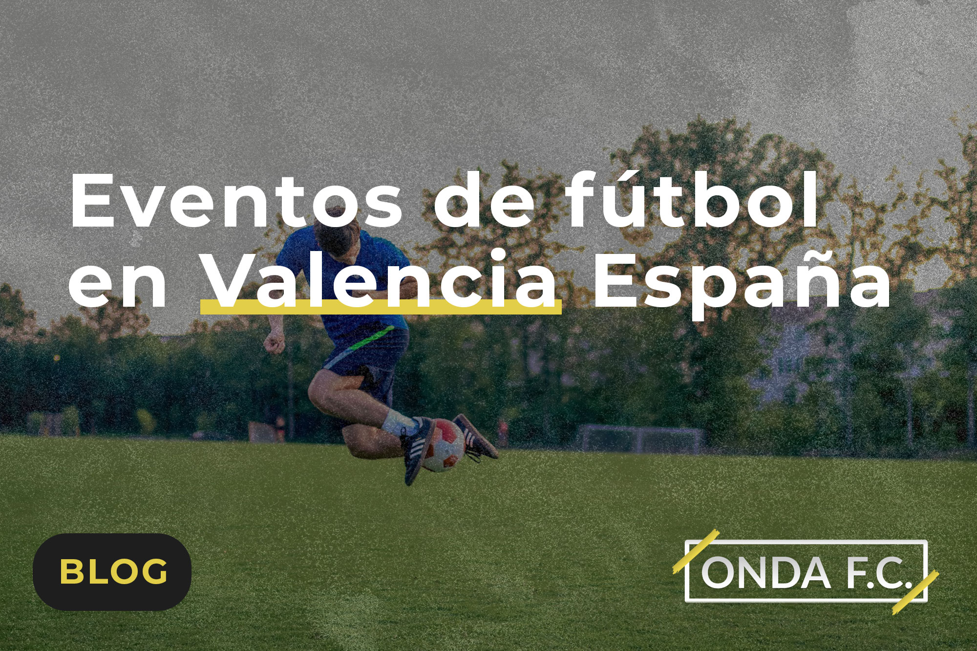 Lee más sobre el artículo Eventos de fútbol en Valencia España