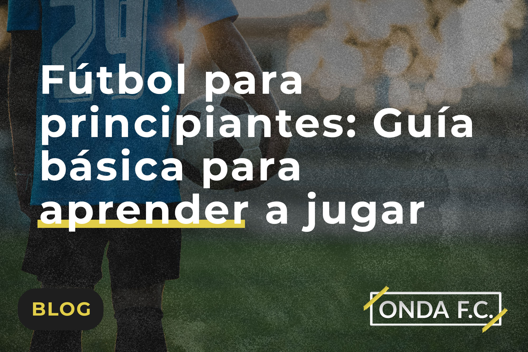 Read more about the article Fútbol para principiantes: Guía básica para aprender a jugar