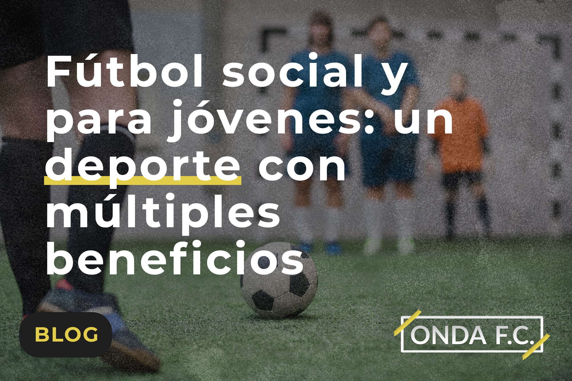 Read more about the article Fútbol social y para jóvenes: un deporte con múltiples beneficios