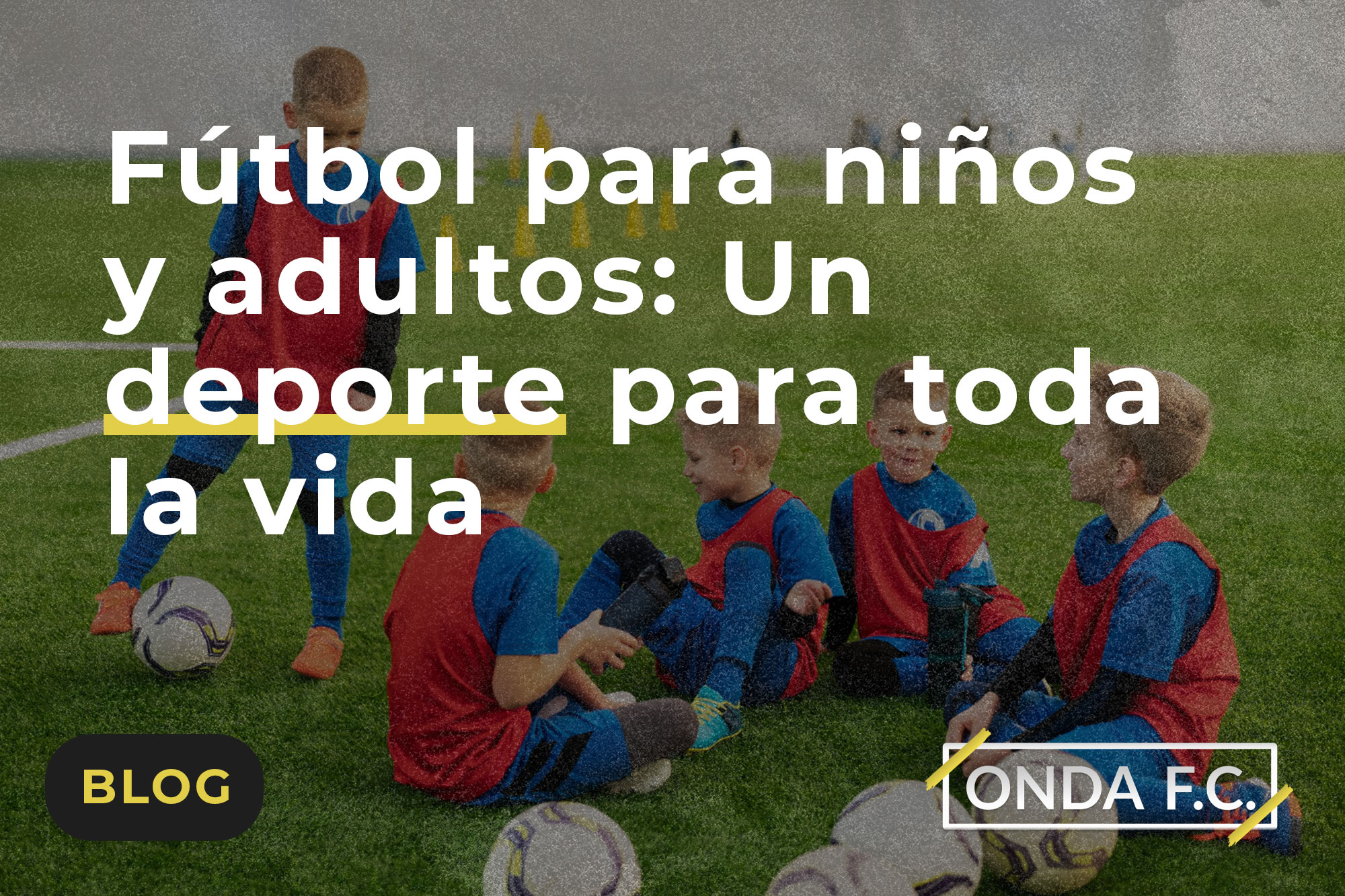 Read more about the article Fútbol para niños y adultos: Un deporte para toda la vida