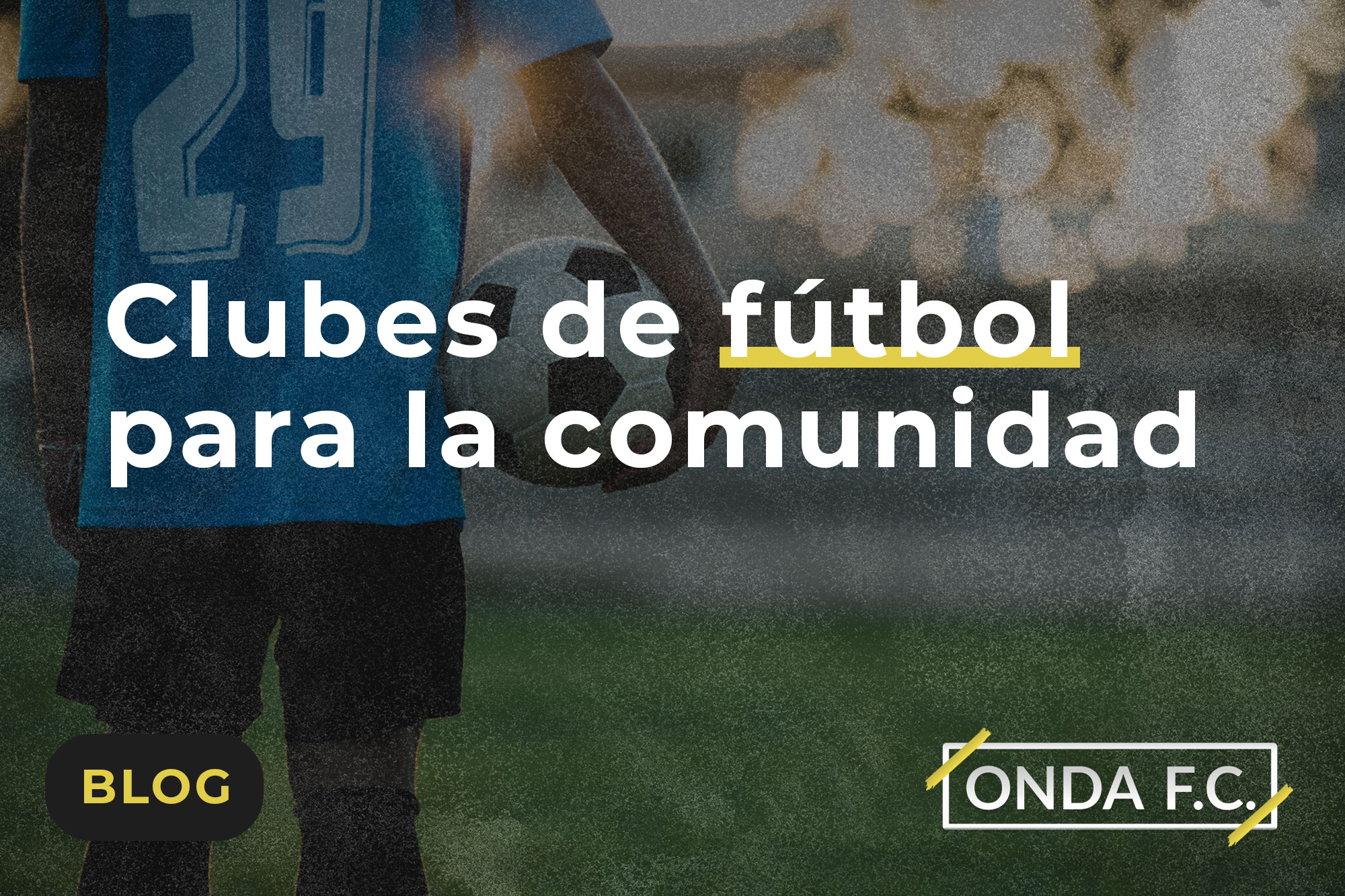 Lee más sobre el artículo Clubes de fútbol para la comunidad