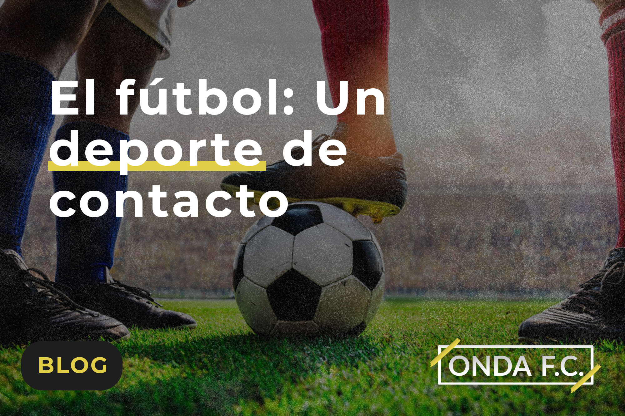 Read more about the article El fútbol: Un deporte de contacto
