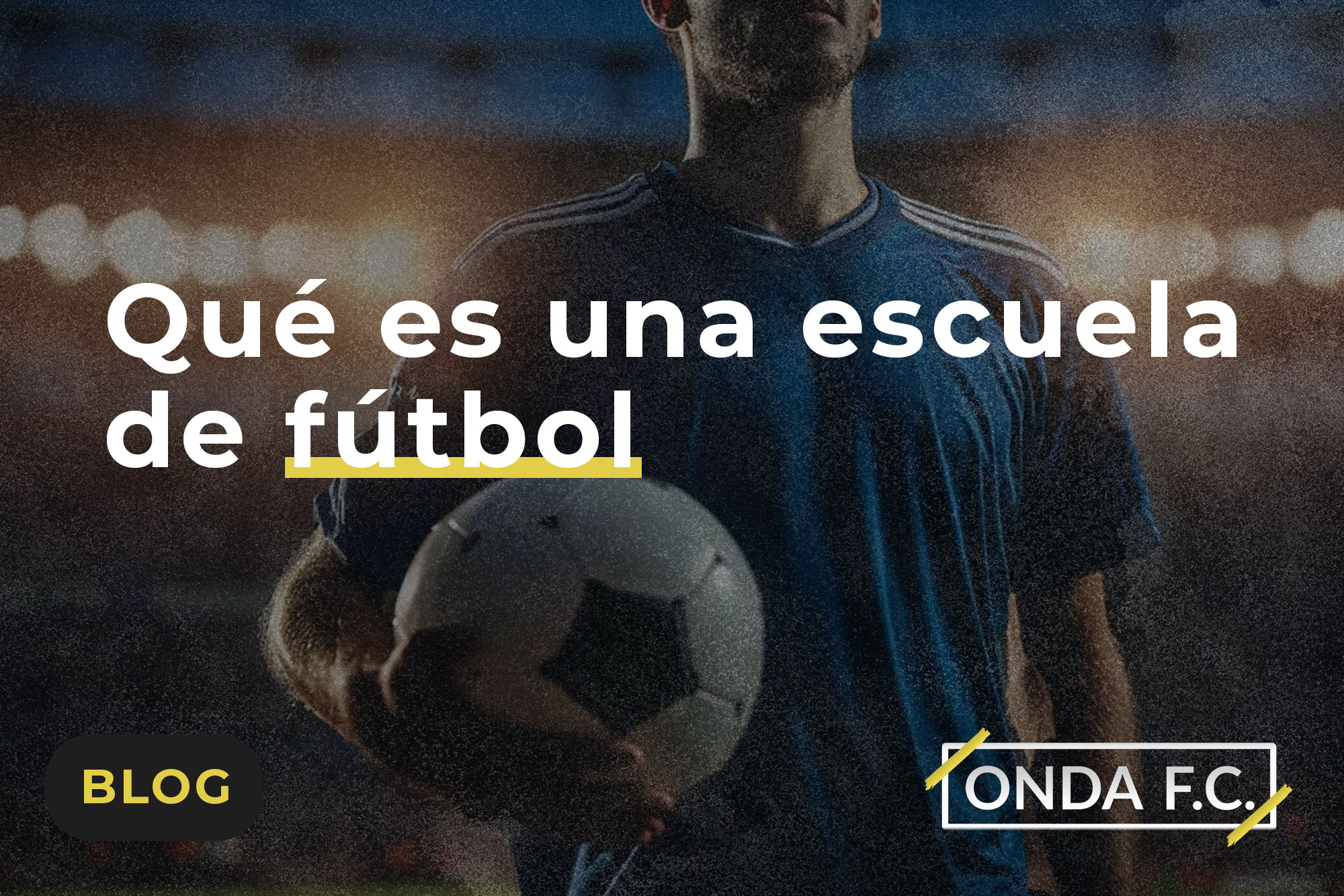 Read more about the article Qué es una escuela de fútbol