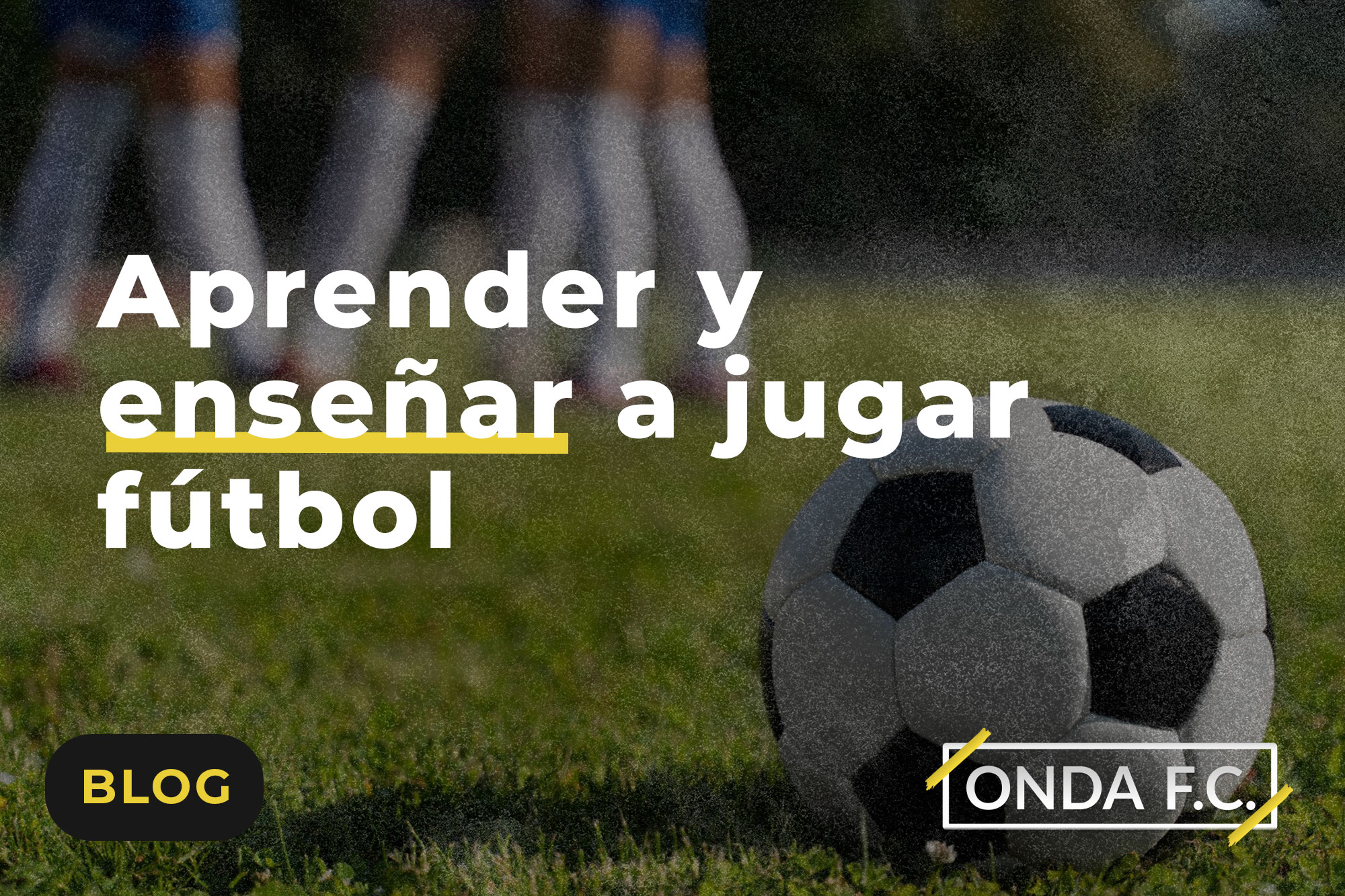 Lee más sobre el artículo Aprender y enseñar a jugar fútbol