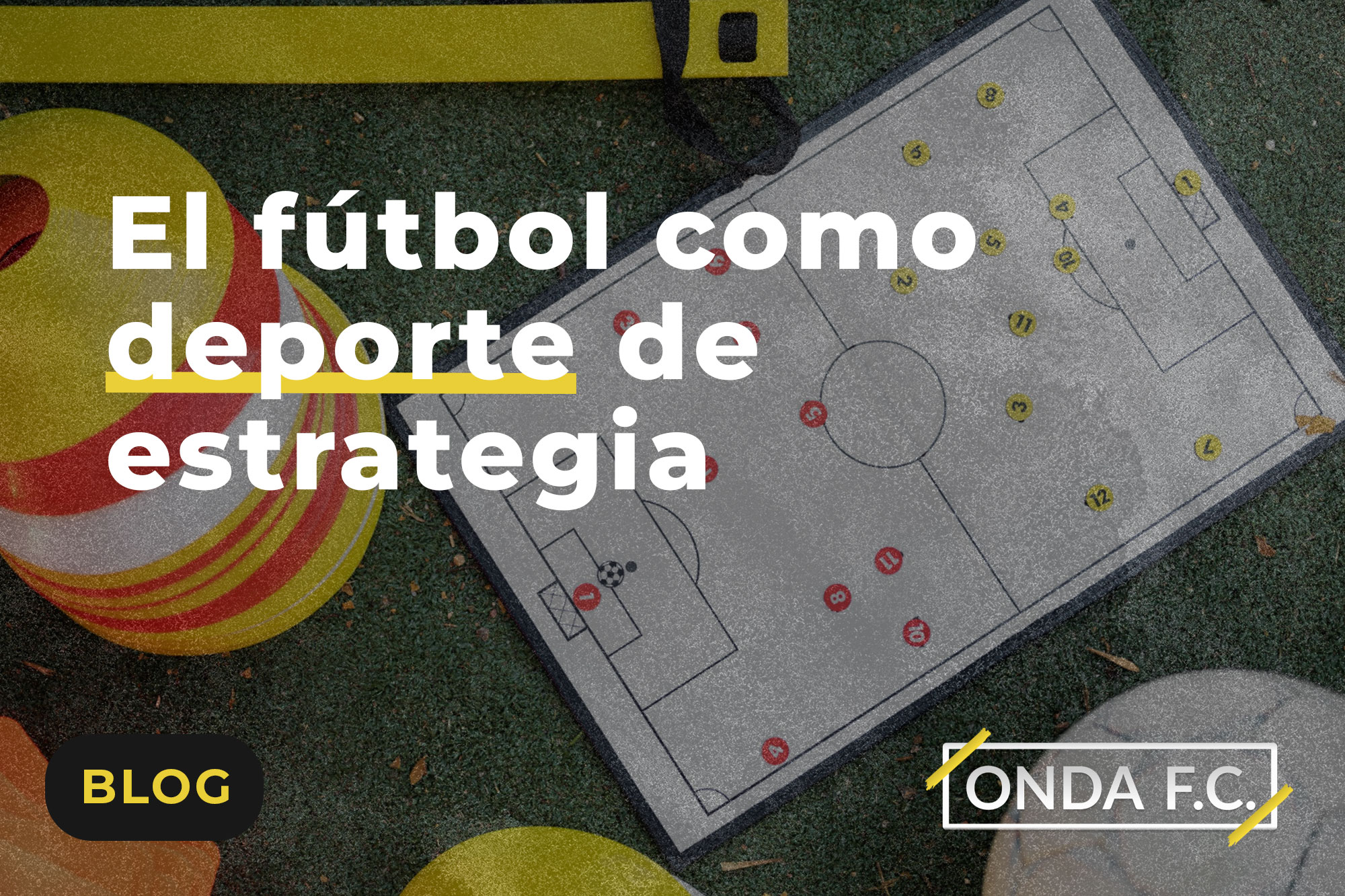 Lee más sobre el artículo El fútbol como deporte de estrategia