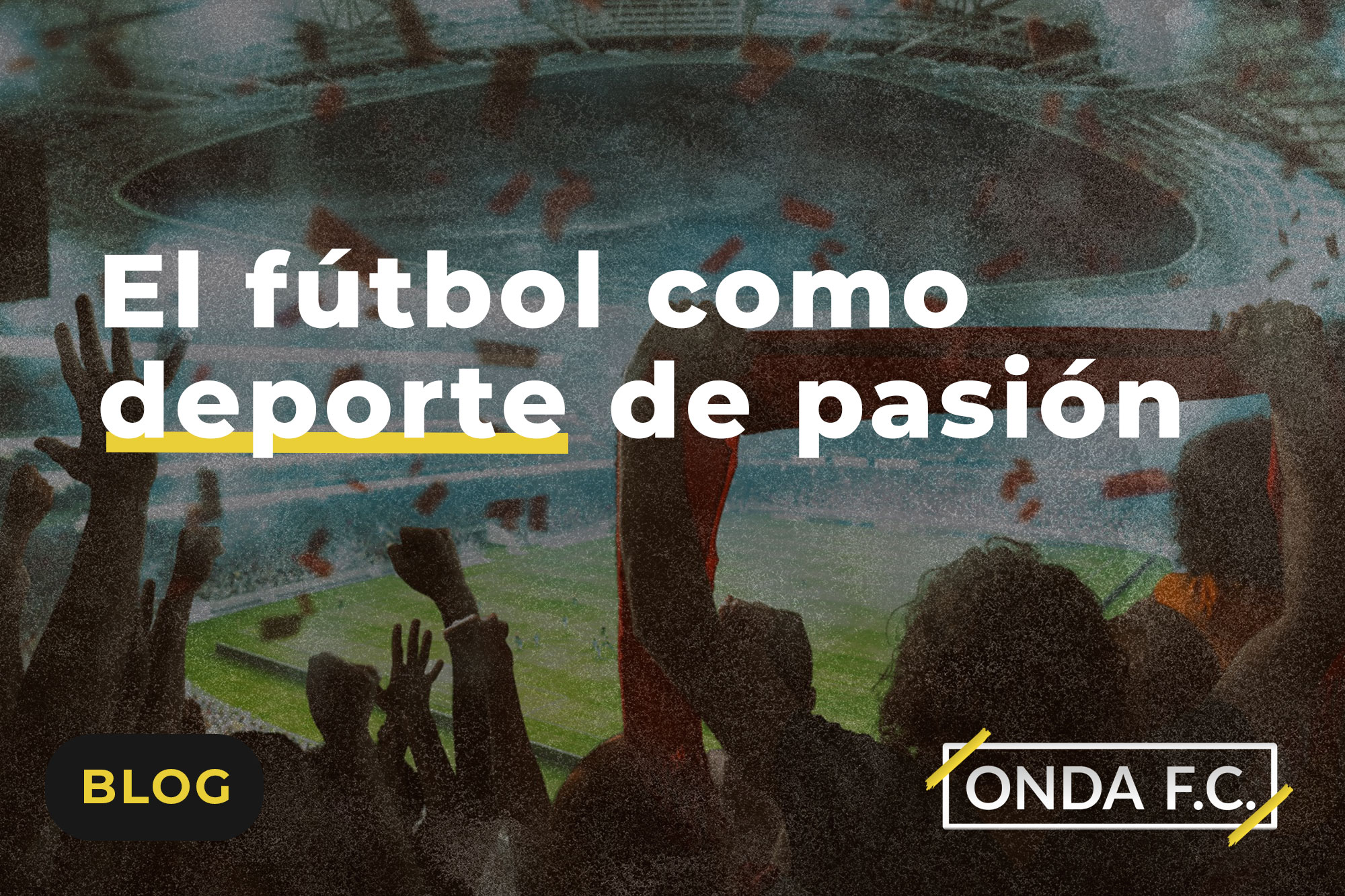Read more about the article El fútbol como deporte de pasión