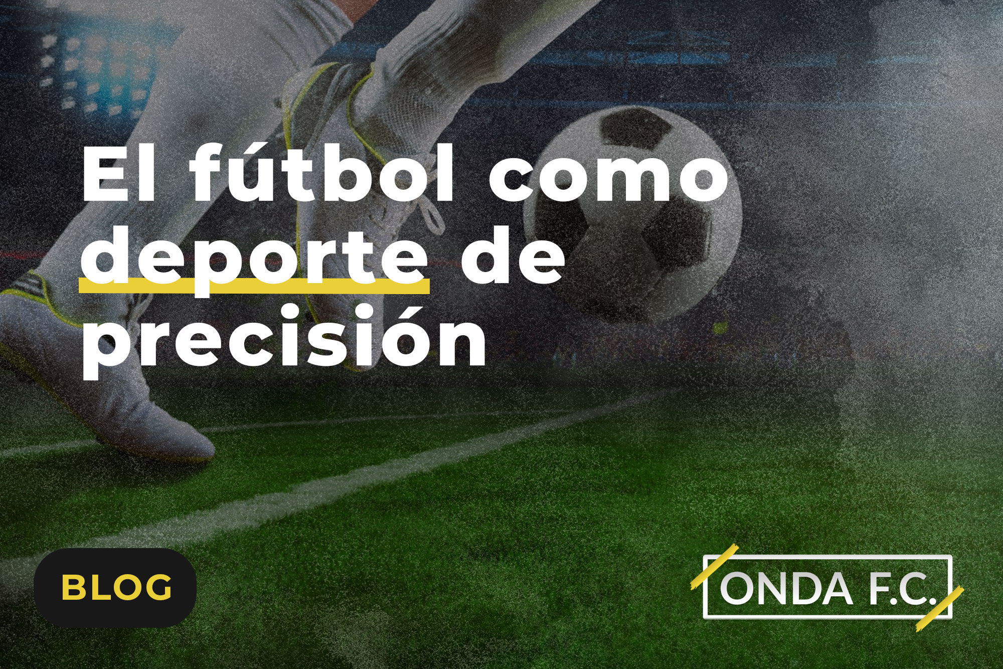 Read more about the article El fútbol como deporte de precisión