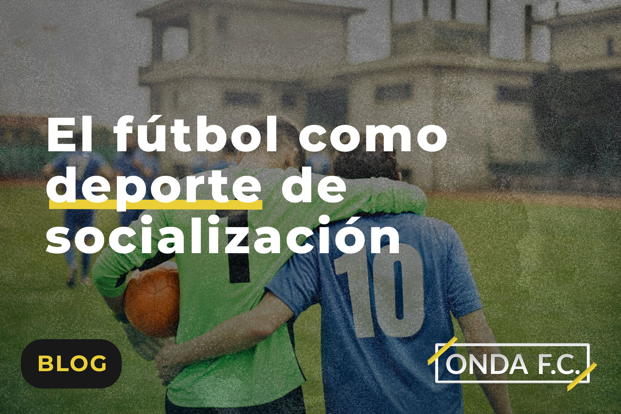 Read more about the article El fútbol como deporte de socialización