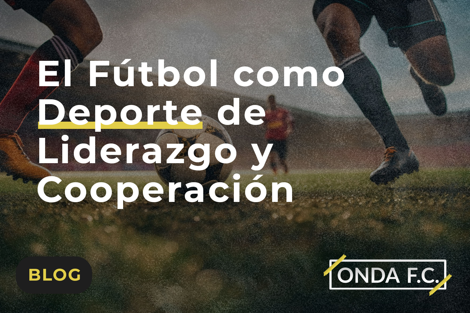 Read more about the article El Fútbol como Deporte de Liderazgo y Cooperación