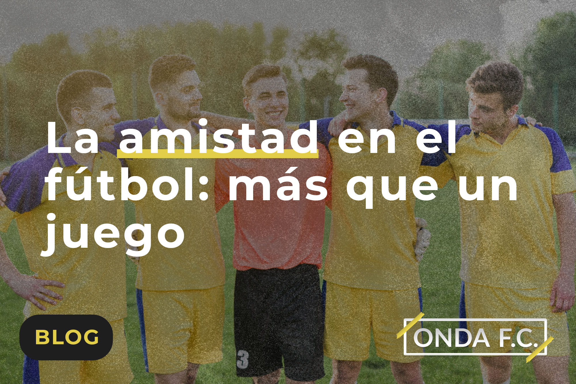 Read more about the article La amistad en el fútbol: más que un juego