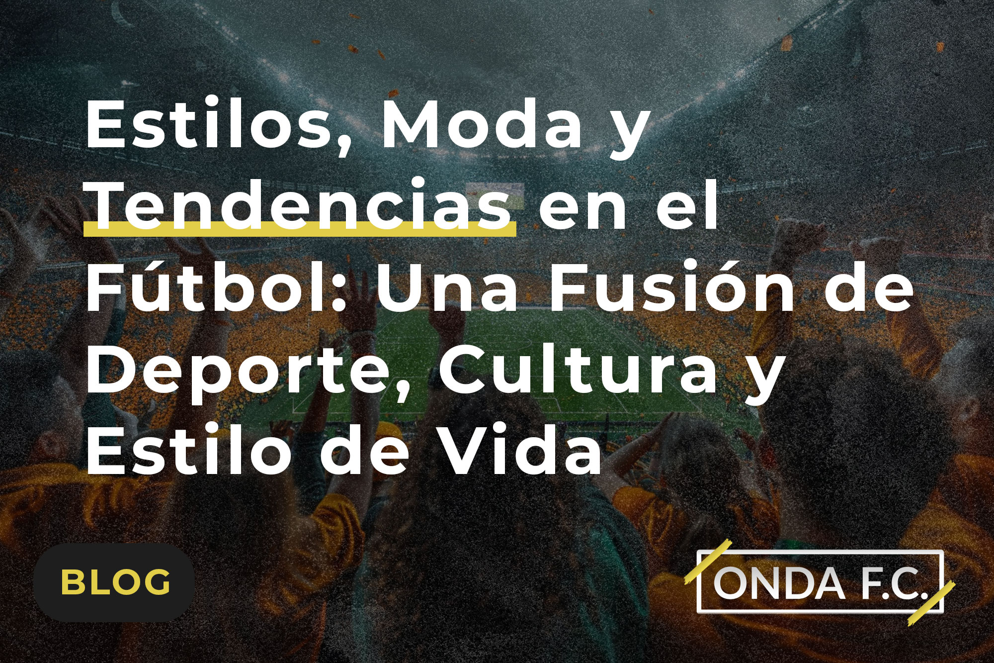 Read more about the article Estilos, Moda y Tendencias en el Fútbol: Una Fusión de Deporte, Cultura y Estilo de Vida
